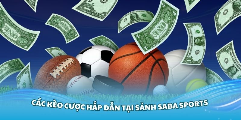 Khám phá các kèo cược hấp dẫn tại sảnh Saba Sports