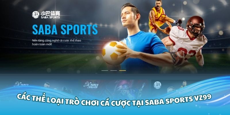 Khám phá các thể loại trò chơi cá cược tại Saba Sports Vz99