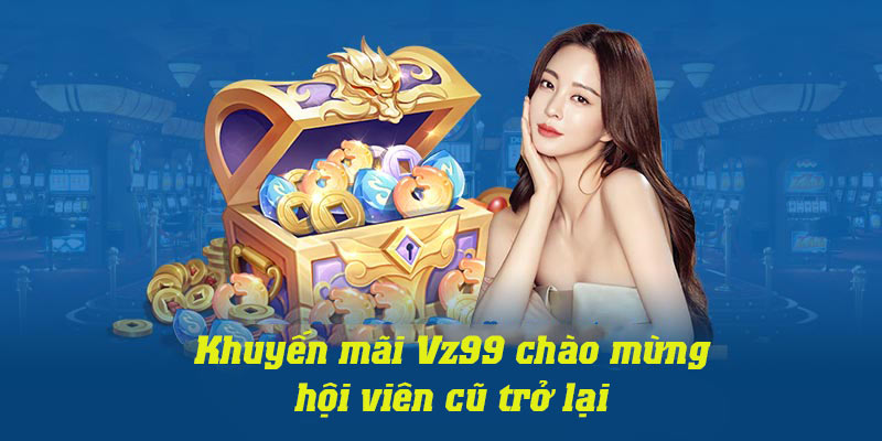 Chào mừng hội viên cũ quay trở lại tặng thưởng lên tới 6000K