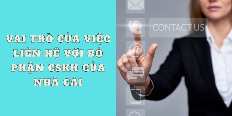 Vai trò to lớn của bộ phận chăm sóc khách hàng khi liên hệ Vz99