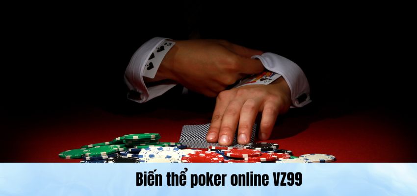 Biến thể poker online Vz99