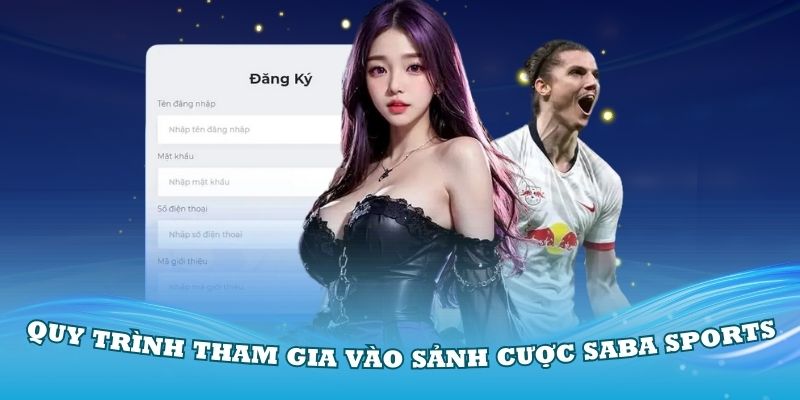 Hướng dẫn quy trình tham gia vào sảnh cược Saba Sports