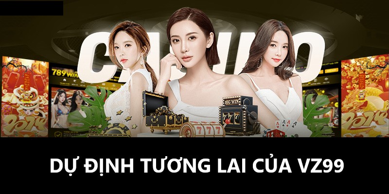 Dự định tương lai của Vz99